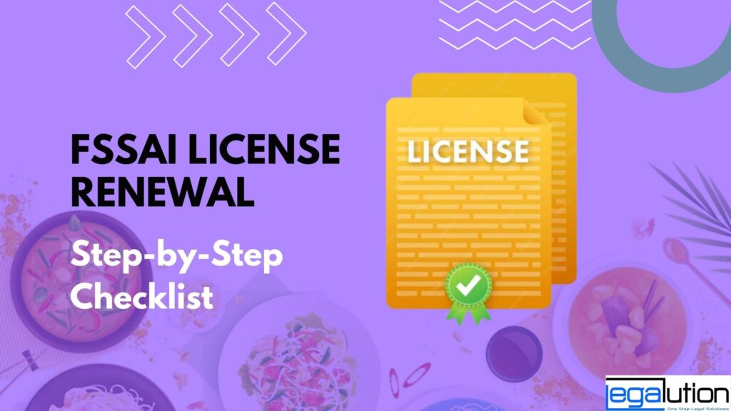 FSSAI License Renewal Made Easy: A Step-by-Step Checklist