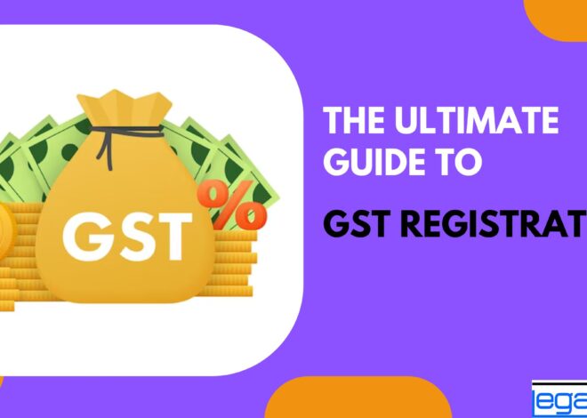 The Ultimate Guide to GST Registration-Everything You Need to Know
