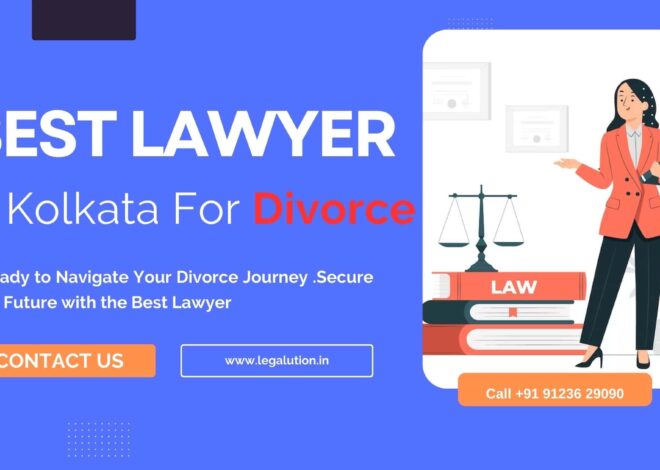 Best Lawyer in Kolkata for Divorce -Hire Expert Lawyer