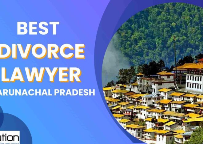 Divorce Lawyer in Arunachal Pradesh
