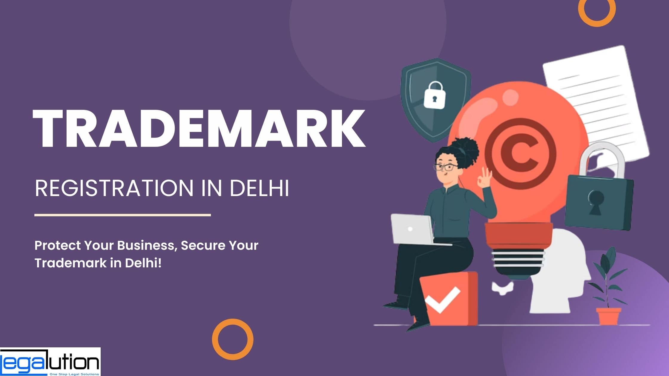 Trademark Registration in Delhi: Fortify Your Brand, Protect Your Future!